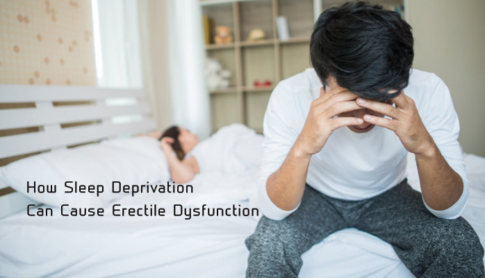 How Sleep Deprivation Can Cause Erectile Dysfunction ED